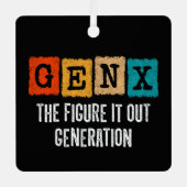 姿It Out Generation X Gen Xer おもしろい Gen X メタルオーナメント (正面)