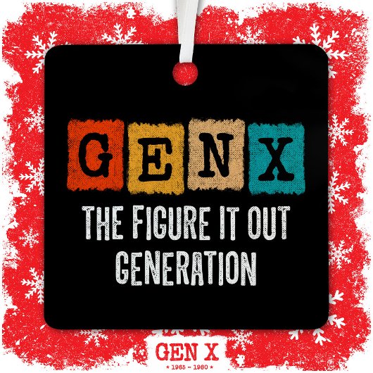姿It Out Generation X Gen Xer おもしろい Gen X メタルオーナメント