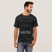 娘が二人いるから怖がってはいけない Tシャツ (正面フル)