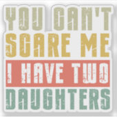 娘が二人いる私を怖がらせることはできない シール (正面)