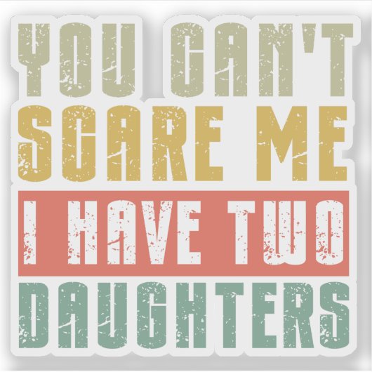 娘が二人いる私を怖がらせることはできない シール (正面)