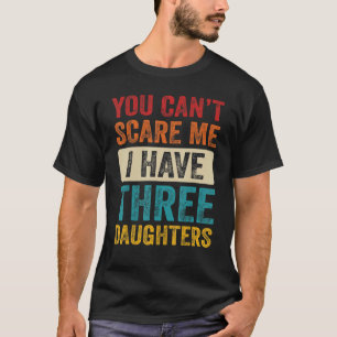 娘が3人いる私を怖がらせることはできないレトロD Tシャツ