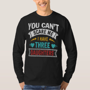 娘が3人いる私を怖がらせることはできない母 Tシャツ