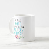 娘さんの態度よりコーヒーが強くなってください コーヒーマグカップ (正面左)