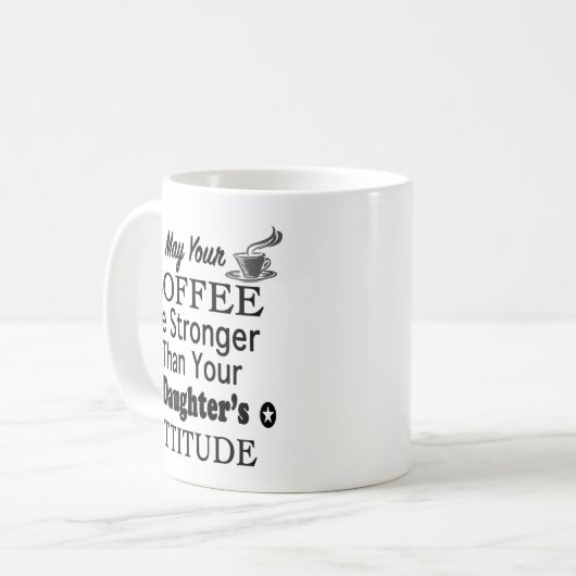 娘の態度よりコーヒーの方が強くなってほしい コーヒーマグカップ (正面左)
