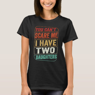 娘の父の日が2人いる私を怖がらせることはできない Tシャツ