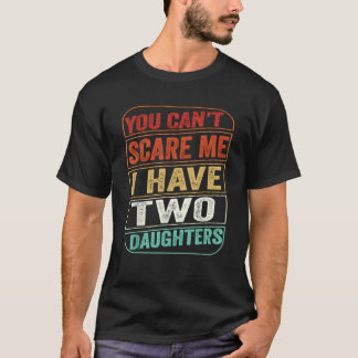娘の父の日が2人いる私を怖がらせることはできない Tシャツ