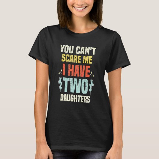 娘の父親が2人いるなんて怖がらない Tシャツ (正面)
