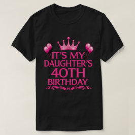 娘の40歳の誕生日Tシャツ Tシャツ