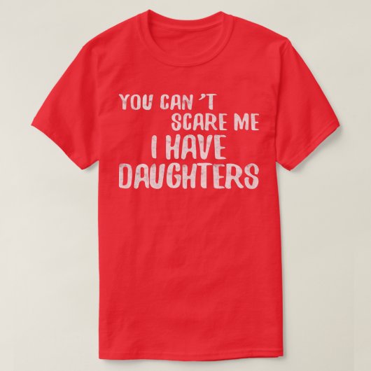 娘を持っている父の日を怖がらせる事はできない Tシャツ (デザイン正面)