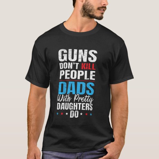 娘を持つパパは銃で殺さかわいらしない Tシャツ (正面)