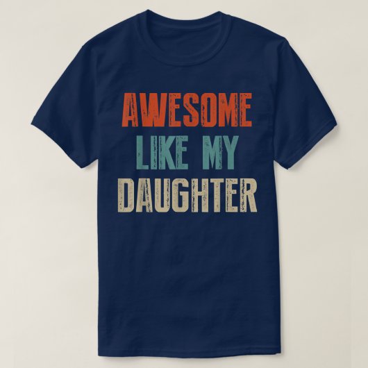娘素晴らしの父の日の贈り物のように Tシャツ (デザイン正面)