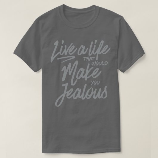 嫉妬するような人生を送る Tシャツ (デザイン正面)