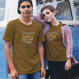 嫉妬は病気がすぐに治る Tシャツ