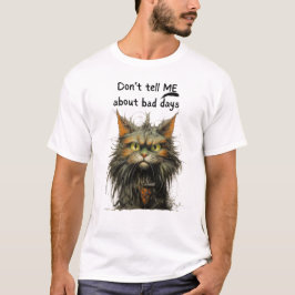 嫌な日のことは聞きたくない - 皮肉な名言Tシャツ Tシャツ