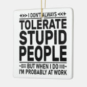 嫌みを言う人を嫌がる愚かな人々を容認すクールる セラミックオーナメント (左)