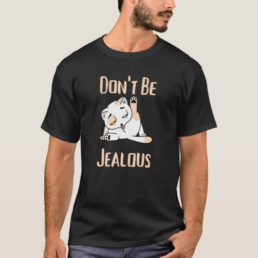 嫌みを言って猫をおもしろい嫉妬するな Tシャツ (正面)