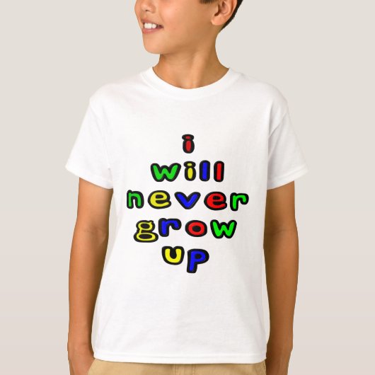 子どものTシャツは、私は決して育ちません Tシャツ (正面)