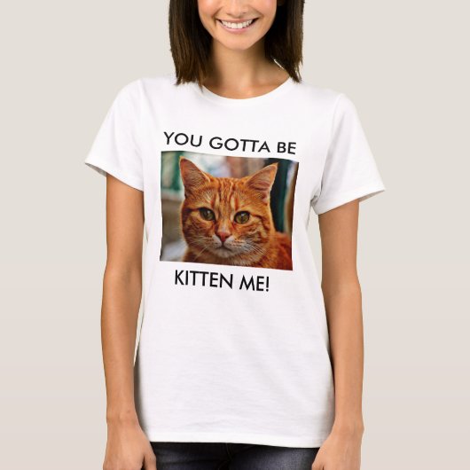 子ネコの私女性のおもしろいの綿のであるためにTシャツ得ました Tシャツ (正面)