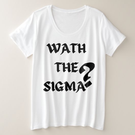 子供おもしろい十代の若者ミームサイイン何シグマ? プラスサイズTシャツ (デザイン正面)