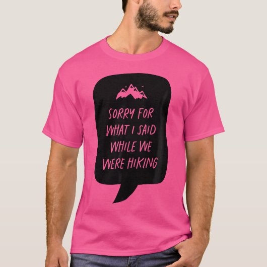 子供たちは私がハイキング中に言ったことをごめんなさい Tシャツ (正面)
