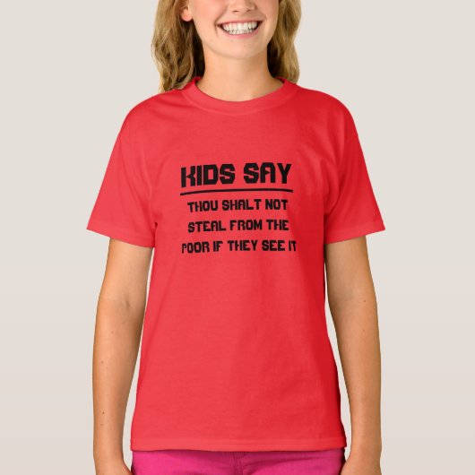 子供たちは言う:あなたは貧しい人々から盗むことはない Tシャツ (正面)