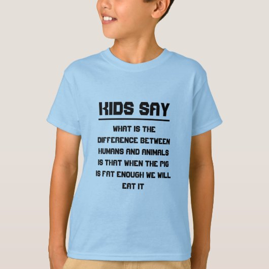 子供たちは言う：人間と動物の違い Tシャツ (正面)