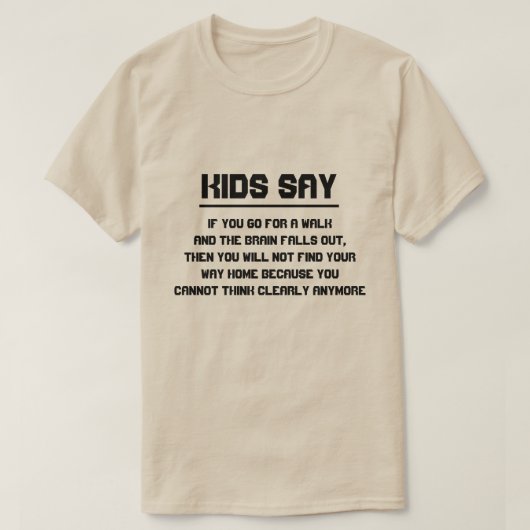 子供たちもしは言う:散歩と脳に行く Tシャツ (デザイン正面)