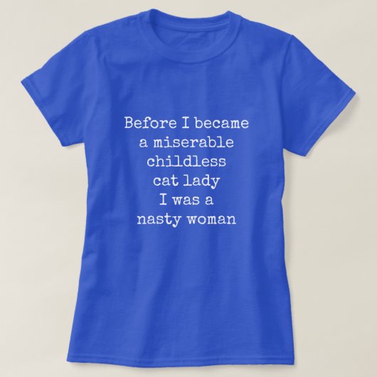 子供のいない猫飼いの女・意地悪女 Tシャツ (デザイン正面)