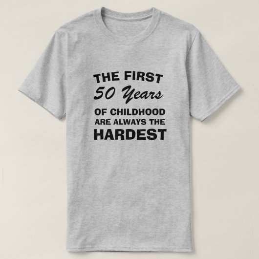 子供の最初の50年が最も難しい Tシャツ (デザイン正面)