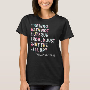 子宮を持たない者は地獄を閉じればいいのだ Tシャツ