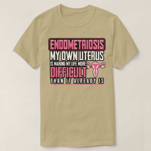 子宮内膜症私の子宮は私の生活をより良くしている Tシャツ (デザイン正面)