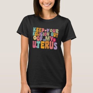 子宮摘出術後の私の子宮からあなたの宗教を排除 Tシャツ