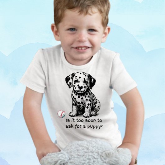 子犬をおねだりするのは時期尚早？ トドラーTシャツ