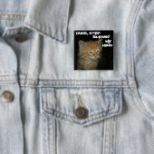 子猫ストップの「DUDE, BLOWIN' MY MIND」ボタン 缶バッジ (インサイチュ)