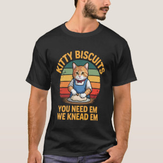 子猫ビスケットのパン屋さん 私たちは練って作ります あなたが必要としているから Tシャツ