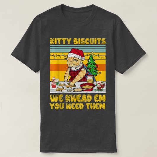 子猫ビスケットウィークネアドエム必要な猫ベーキング Tシャツ (デザイン正面)