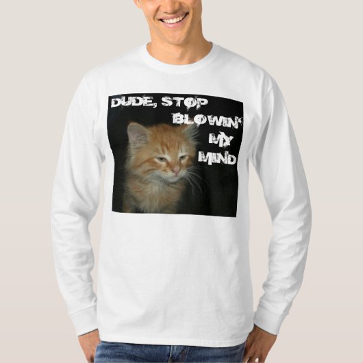 子猫「ストップDUDE BLOWIN' MY MIND」メンズティー Tシャツ (正面)