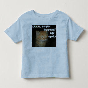 子猫「ストップDUDE BLOWIN' MY MIND」幼児T型 トドラーTシャツ