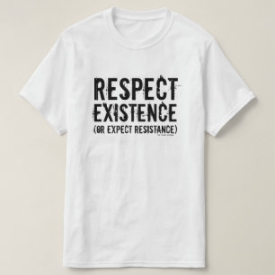 存在を尊重して下さい(または抵抗を期待して下さい)。 Tシャツ