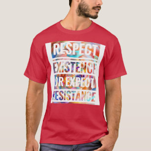 存在を尊重する、または抵抗を期待する Tシャツ