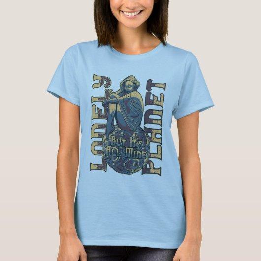 孤独な惑星だが、それは全て私のものだ Tシャツ (正面)