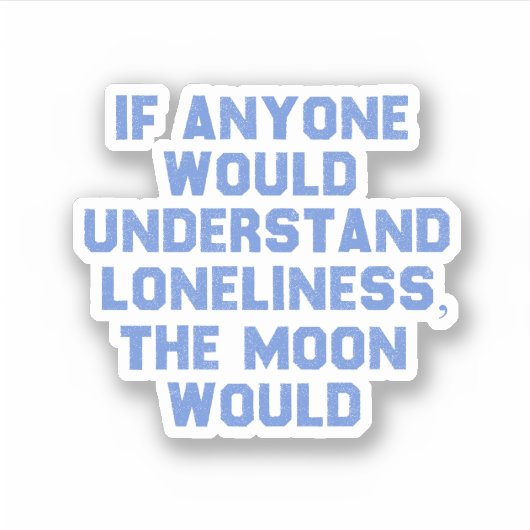 孤独もしを誰でも理解できる… シール (正面)