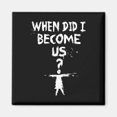 孤立した黒 |私はいつから私たちになったの？ マグネット (正面)