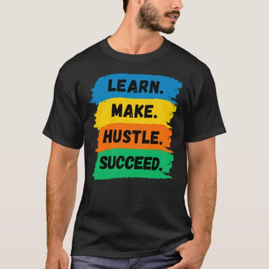 学び、作り、努力し、成功する、モチベーションあふれるスローガン Tシャツ (正面)