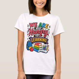 学ぶ意欲に満ち溢れて Tシャツ