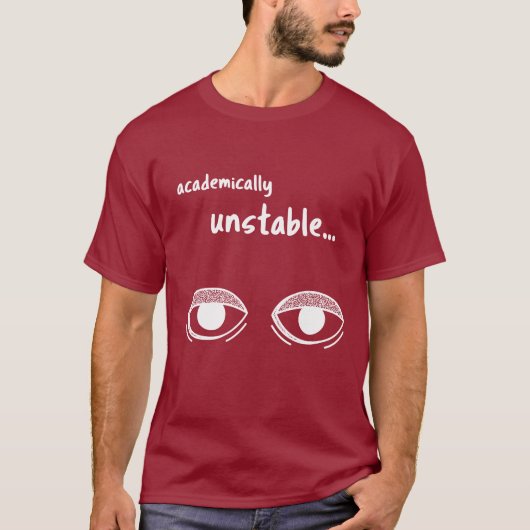 学問的に不安定 – 笑える学生Tシャツギフト Tシャツ (正面)