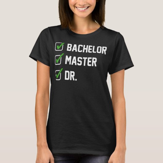学士おもしろい修士博士学位Dr. Phd Gift Tシャツ (正面)