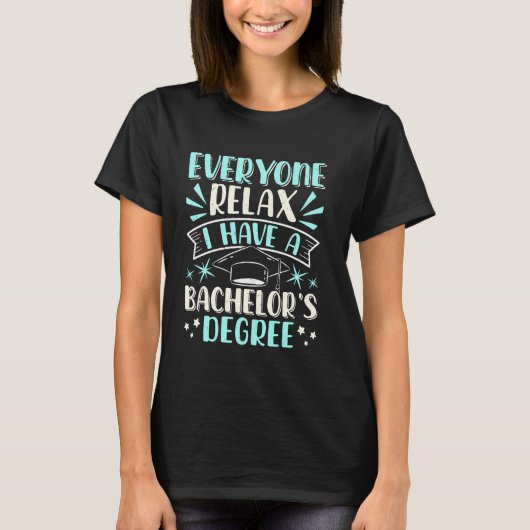 学士の学位リラックス誰もが学士を持つ Tシャツ (正面)