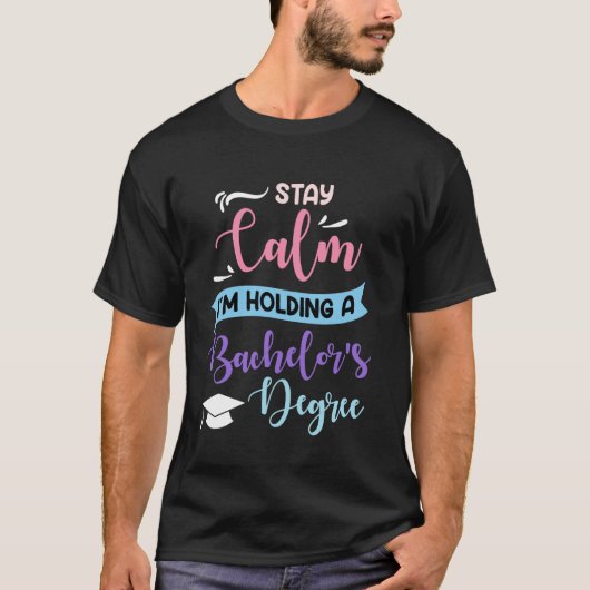 学士 冷静にね 大丈夫 学士号持ってるから Tシャツ (正面)